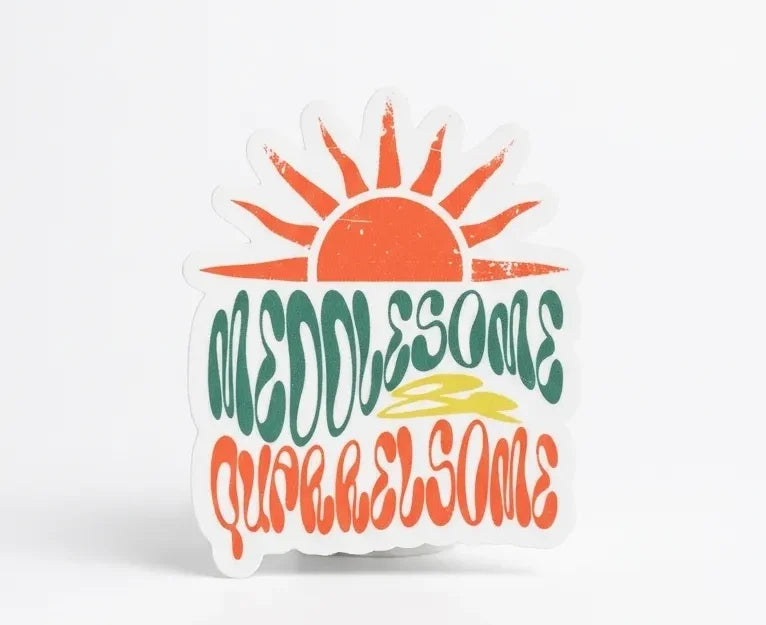 Sticker - Meddlesome &amp;amp; Quarrelsome - Hello Sunshine