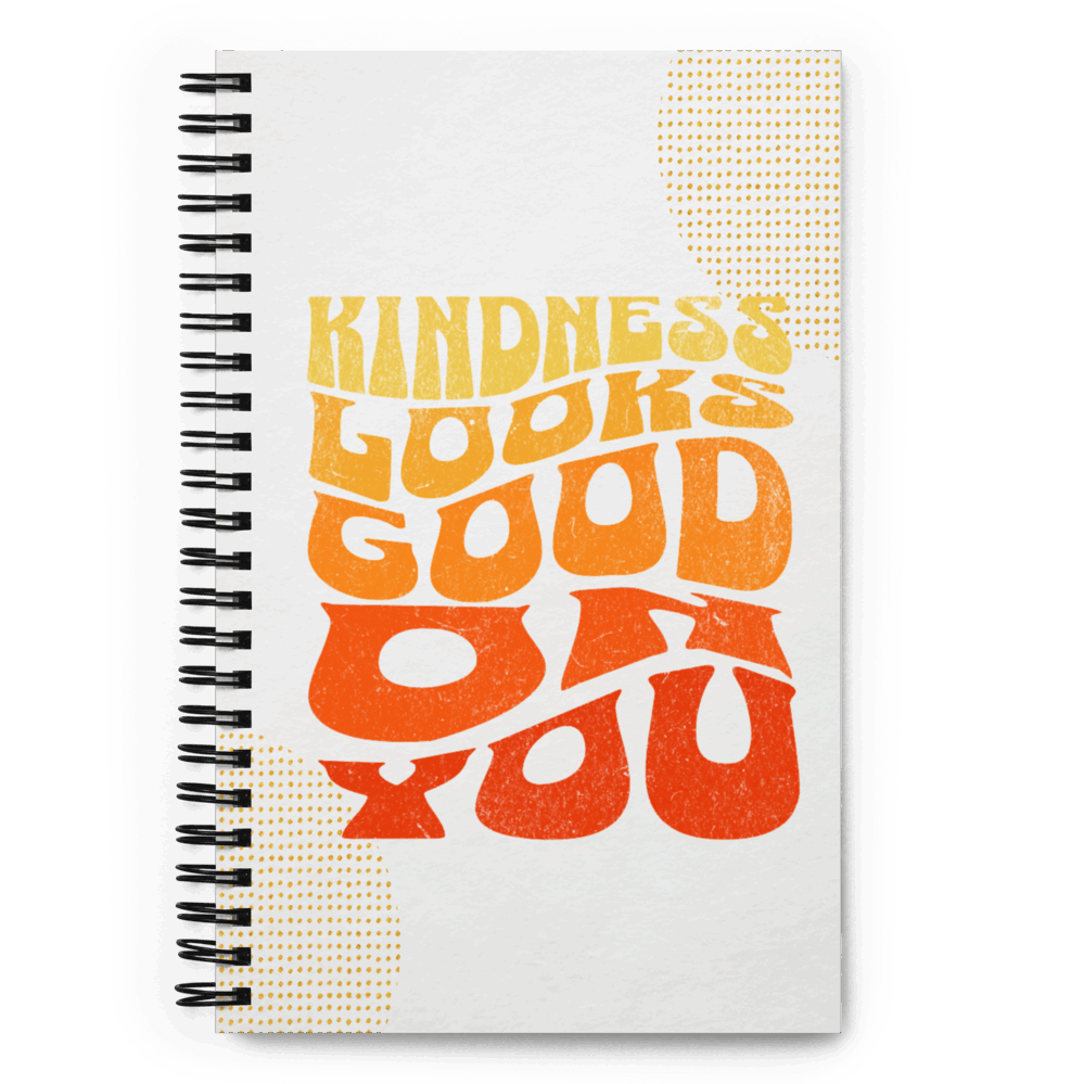 Spiral Notebook - "Kindness Looks Good On You"