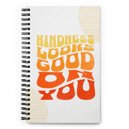 Spiral Notebook - "Kindness Looks Good On You"