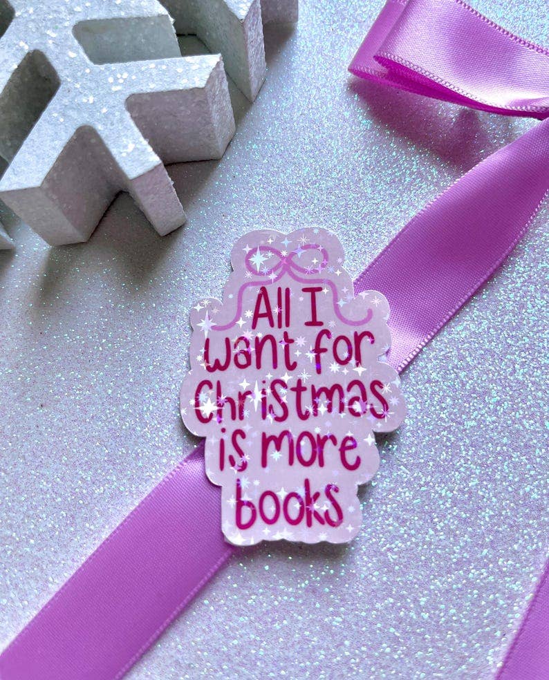 All I Want for Christmas Is More Books Sticker | Bookish Holiday Decal
