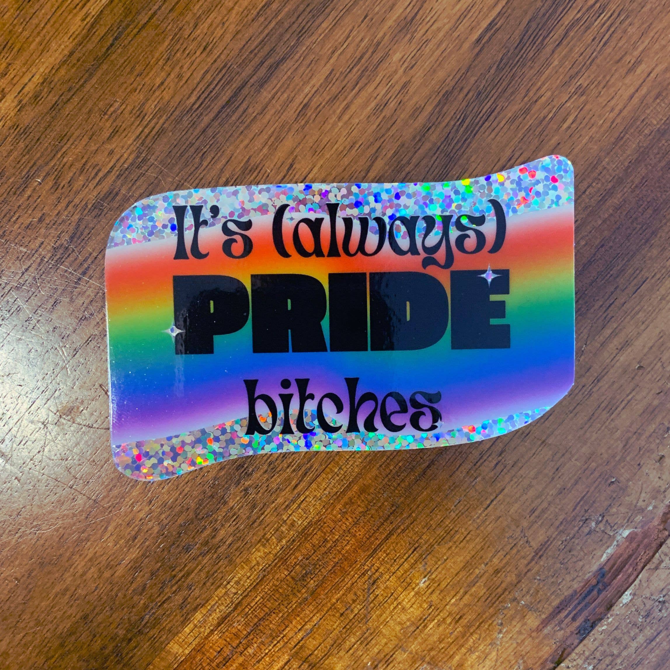 It’s Always Pride Sticker | LGBTQ+ Rainbow Vinyl Sticker