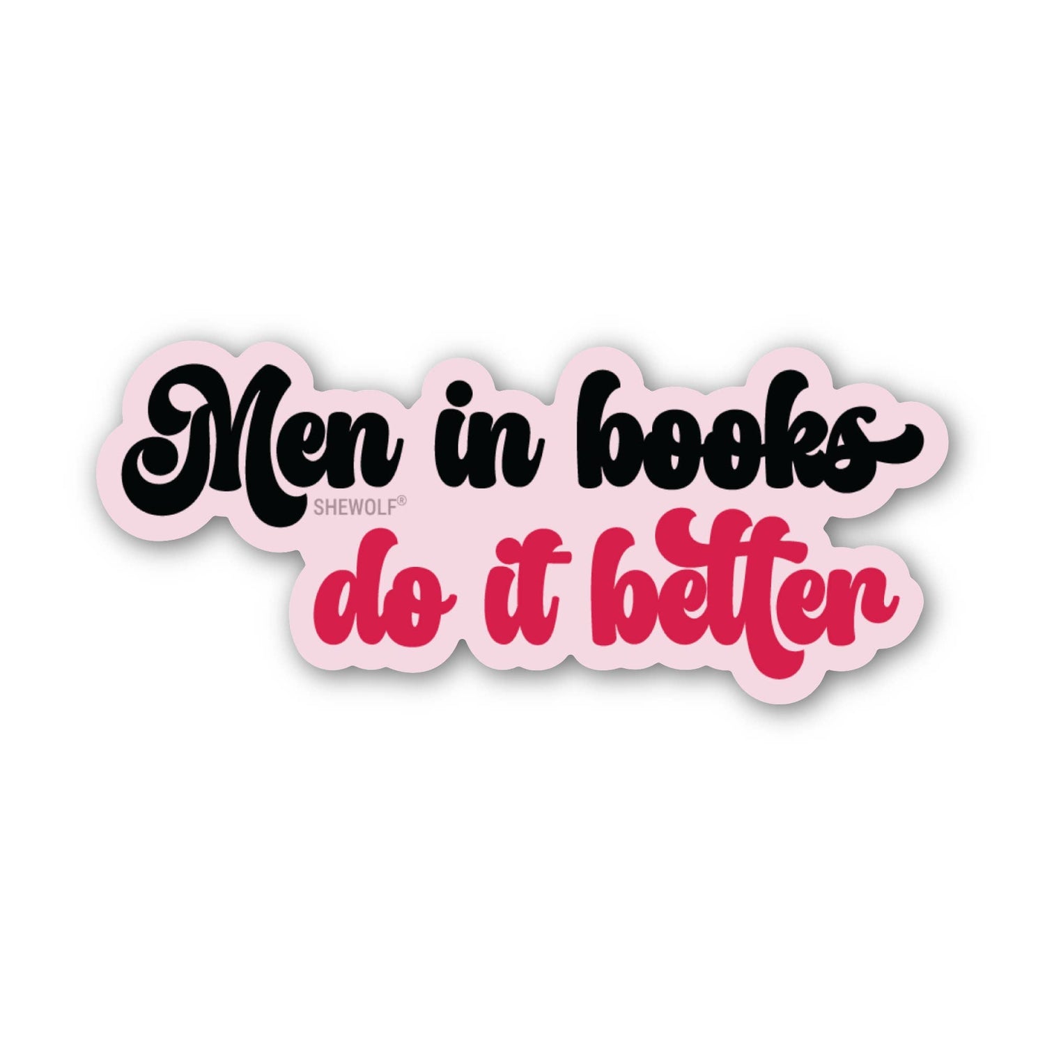 Men in Books Do It Better Sticker | Spicy Bookish Decal