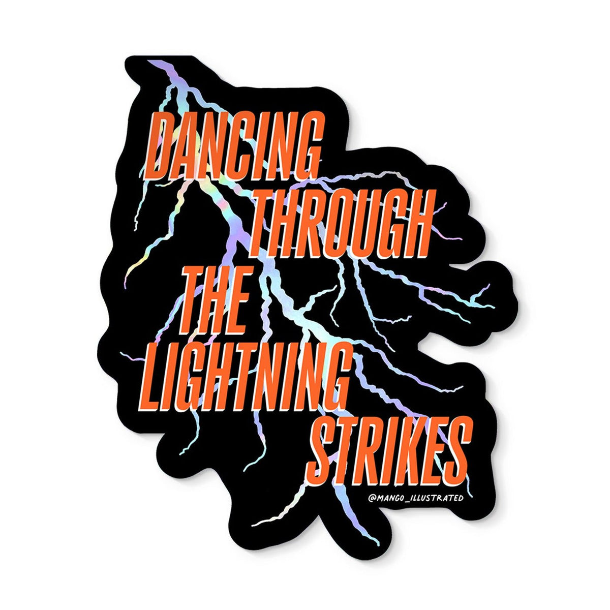 Dancing Through the Lightning Strikes holographic sticker — opalite lightning bolt on an onyx night background with hand lettering, approximately 3 in x 3 in, by MangoIllustrated