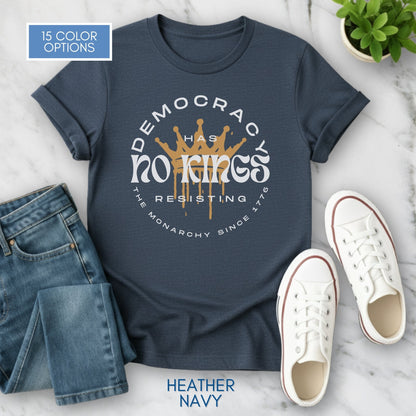 democracy-has-no-kings-resisting-the-monarchy-since-1776-unisex-short-sleeve-tshirt-resist-protest-tee