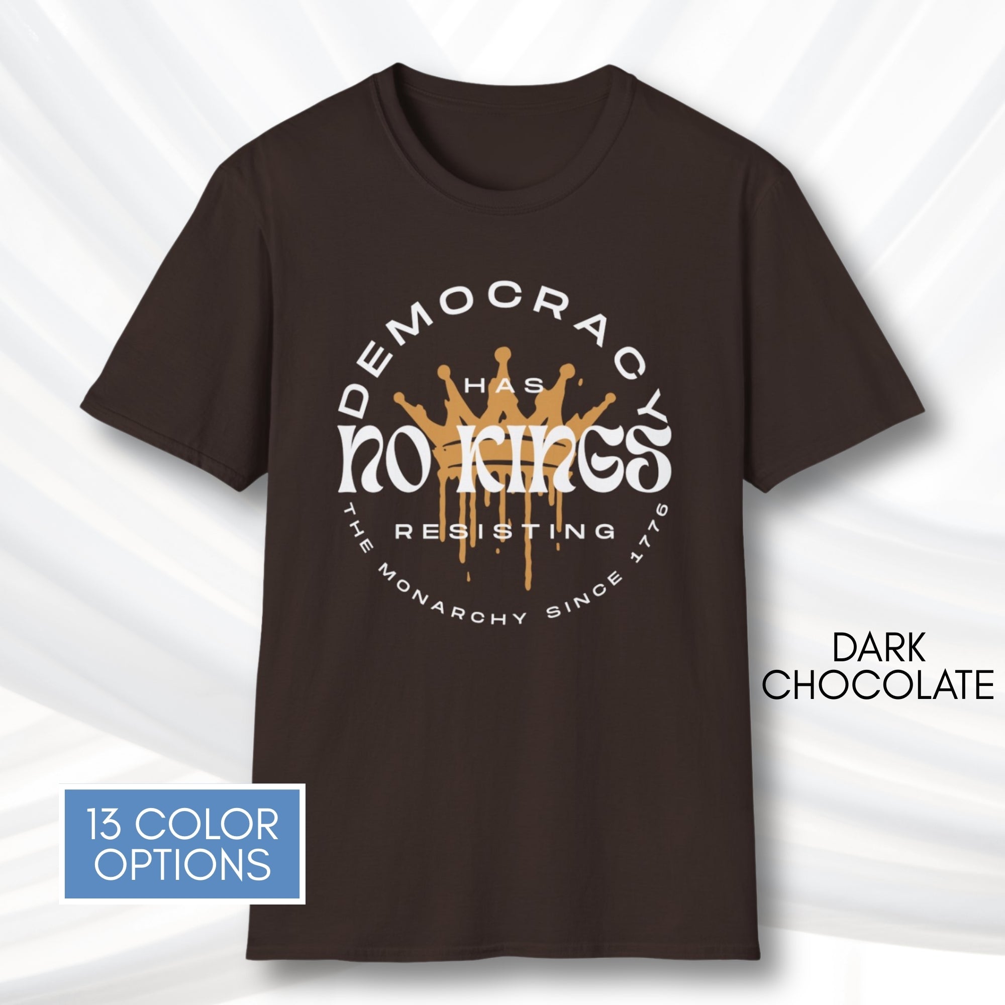 democracy-has-no-kings-resisting-the-monarchy-since-1776-unisex-short-sleeve-tshirt-resist-protest-tee-dark-chocolate