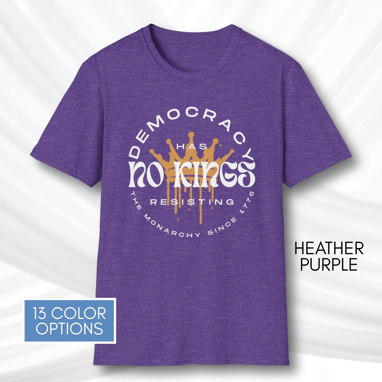 democracy-has-no-kings-resisting-the-monarchy-since-1776-unisex-short-sleeve-tshirt-resist-protest-tee-heather-purple