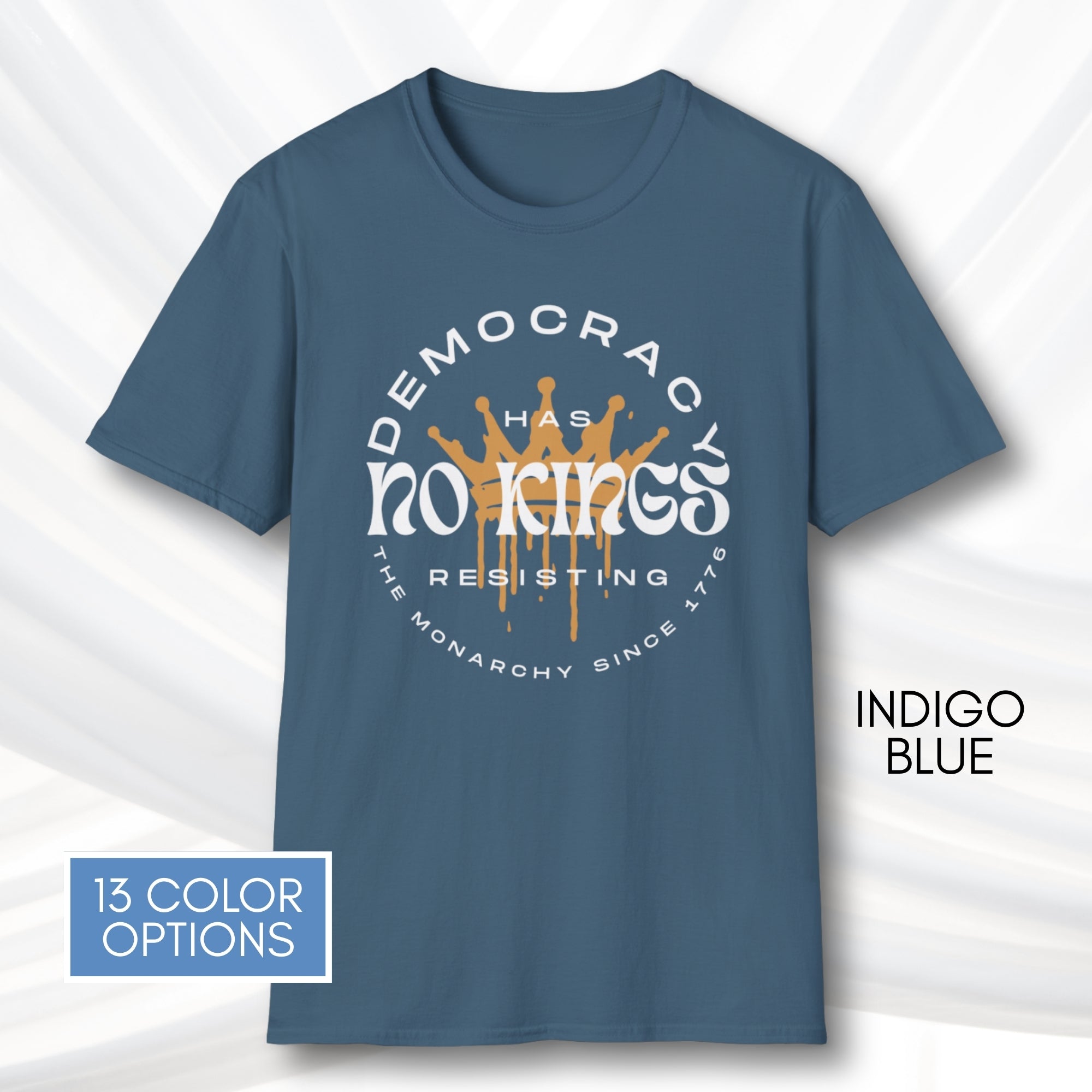democracy-has-no-kings-resisting-the-monarchy-since-1776-unisex-short-sleeve-tshirt-resist-protest-tee-indigo-blue
