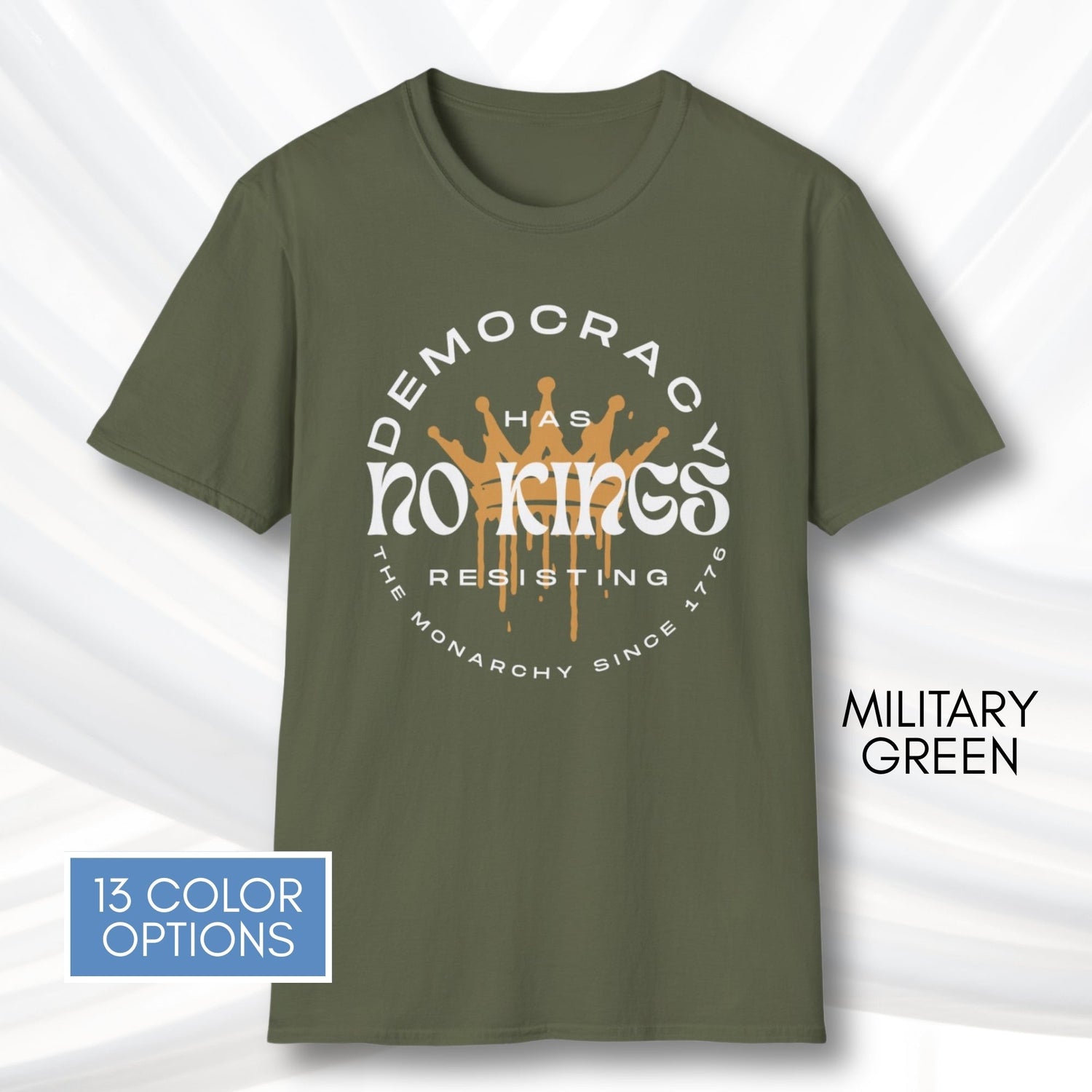 democracy-has-no-kings-resisting-the-monarchy-since-1776-unisex-short-sleeve-tshirt-resist-protest-tee-military-green