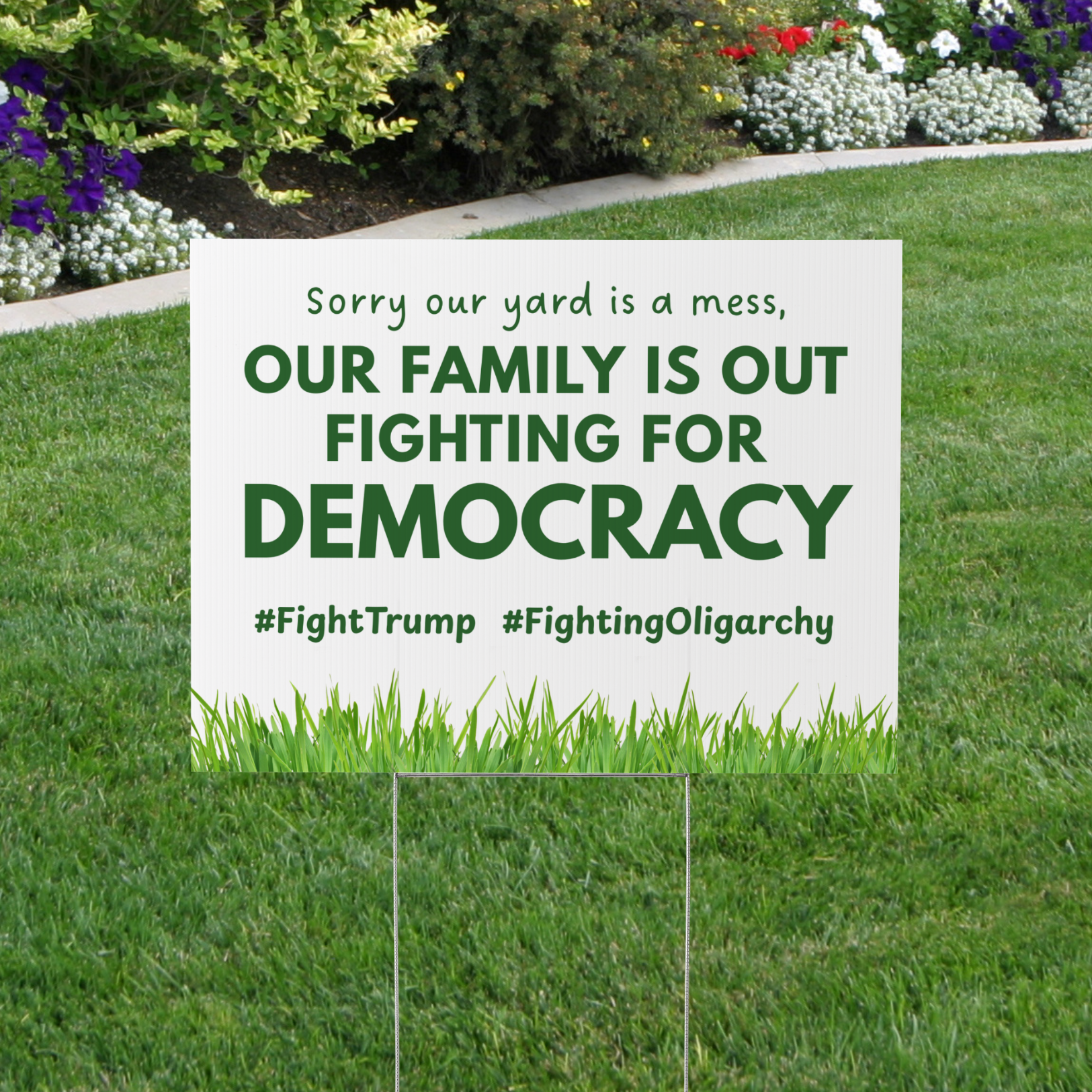 Fighting For Democracy Yard Sign - Fight Oligarchy, Sorry Our Yard is a Mess