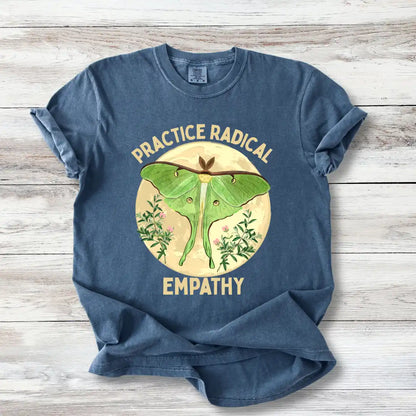 Practice Radical Empathy T-Shirt - Luna Moth Nature Design | Progressive Values Tee