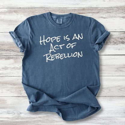 Hope Is An Act of Rebellion Shirt | Activist Graphic Tee