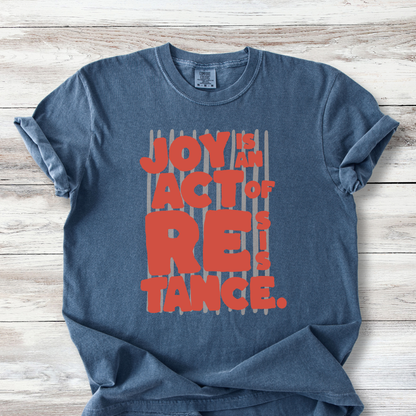 Joy is an Act of Resistance Shirt, Activist Tshirt