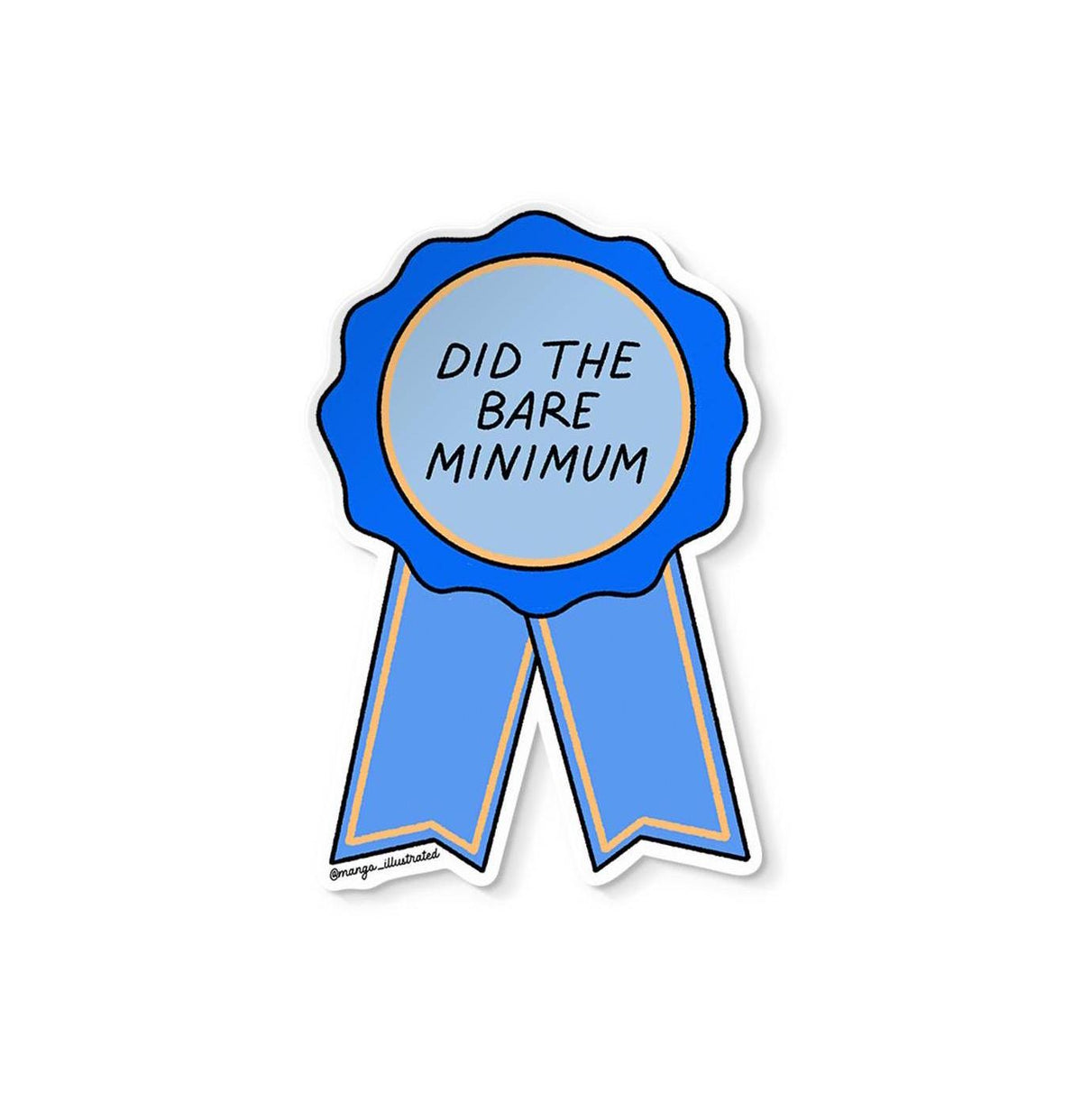 Did the bare minimum award sticker flat lay — funny 3 x 3 inch vinyl award ribbon sticker by indie artist MangoIllustrated
