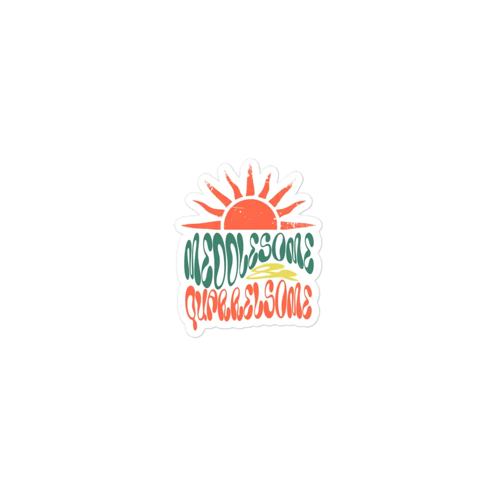 Sticker - Meddlesome &amp;amp; Quarrelsome - Hello Sunshine