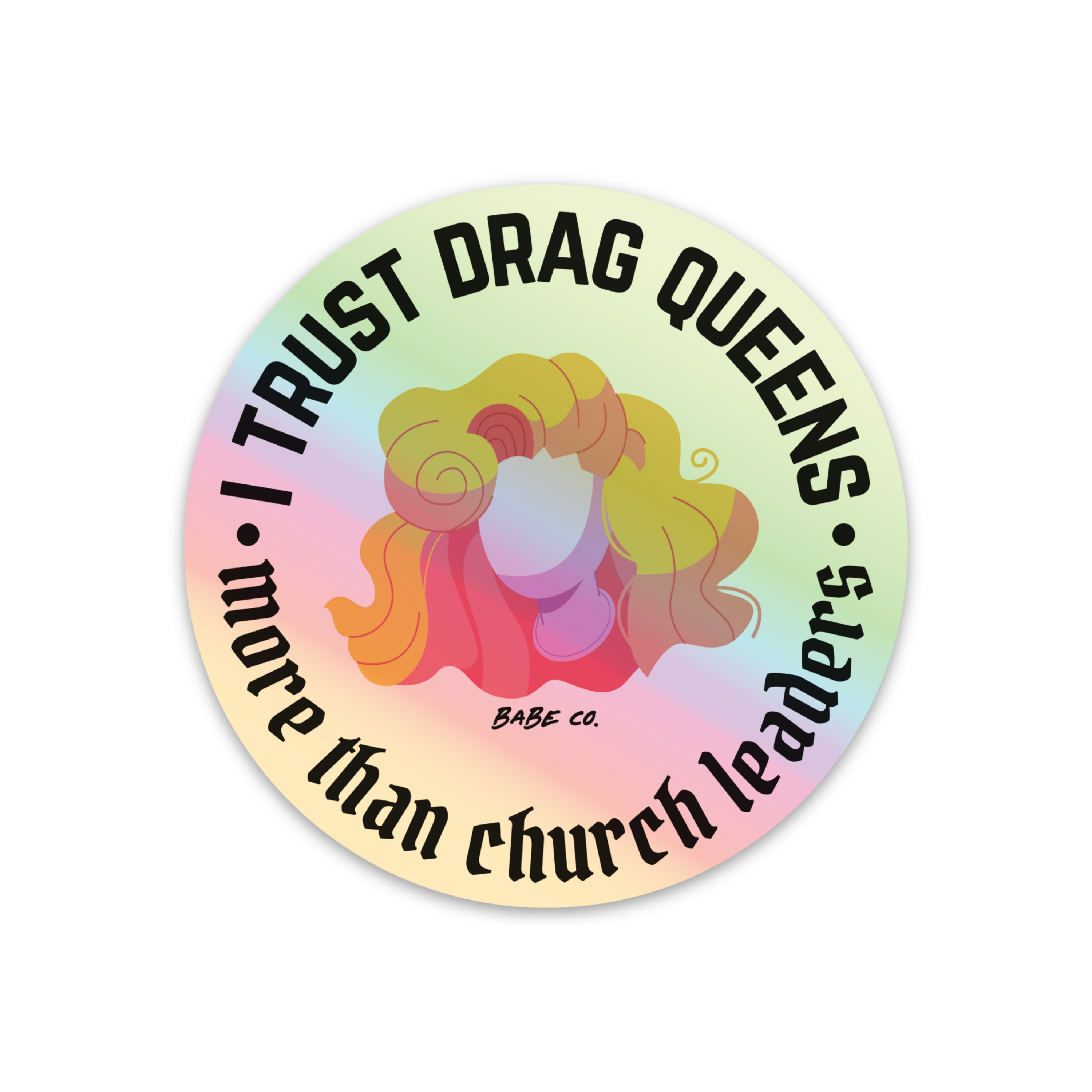 I Trust Drag Queens More Than Church Leaders (holographic) - Die Cut Sticker