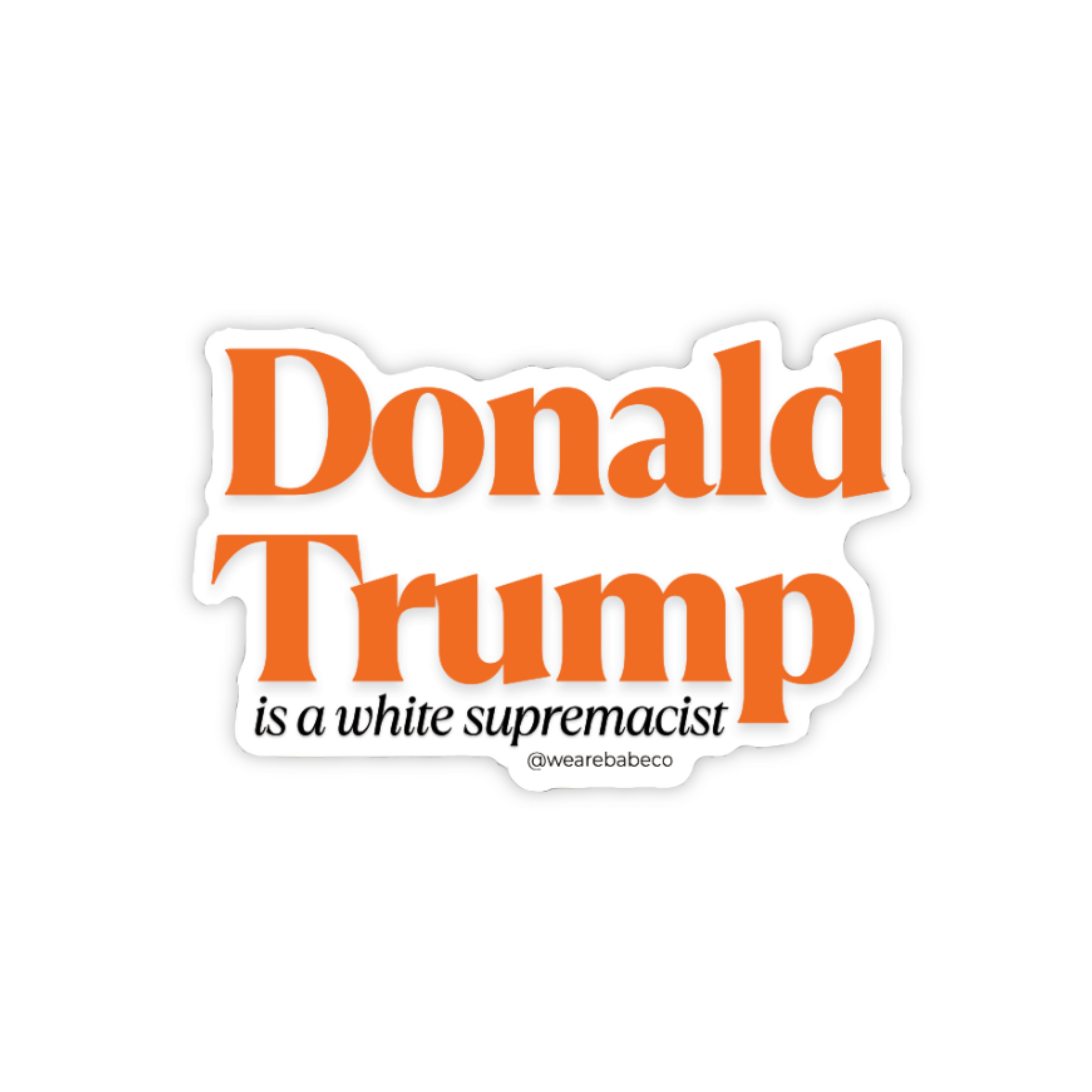 Donald Trump is a White Supremacist - Die-Cut Stickers
