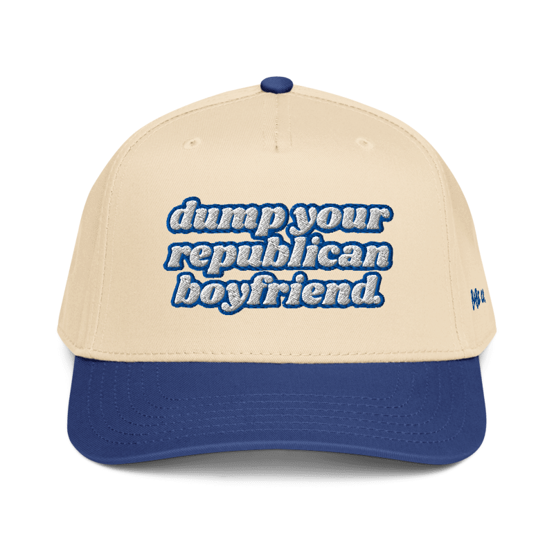 Dump Your Republican Boyfriend - Baseball Hat