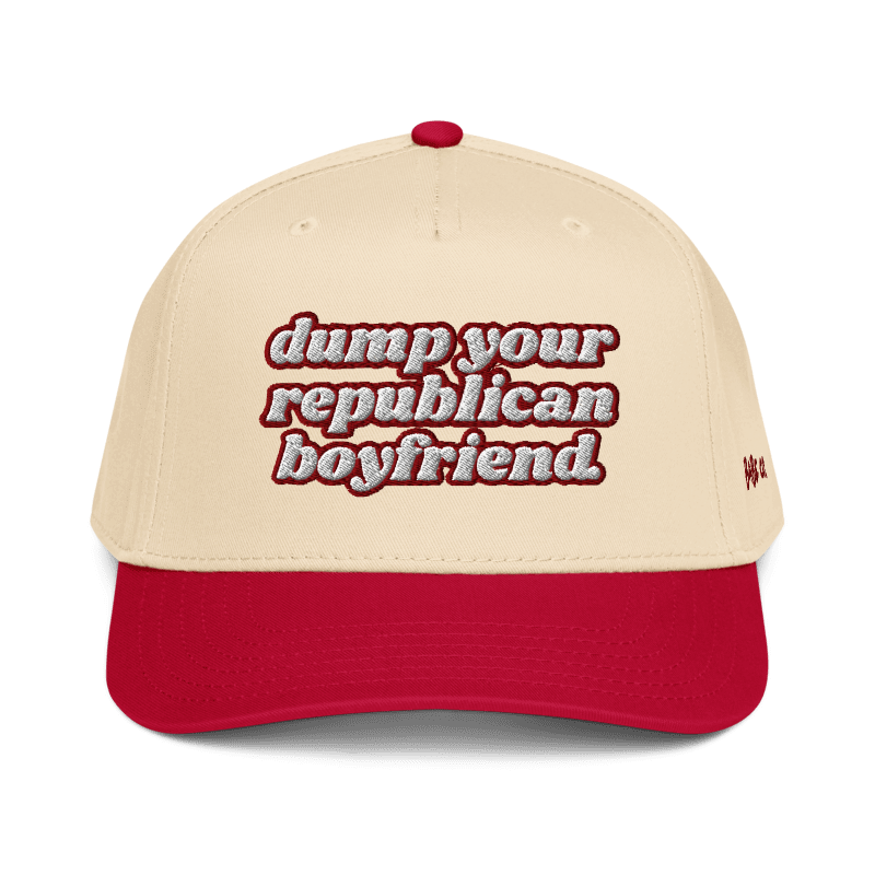 Dump Your Republican Boyfriend - Baseball Hat