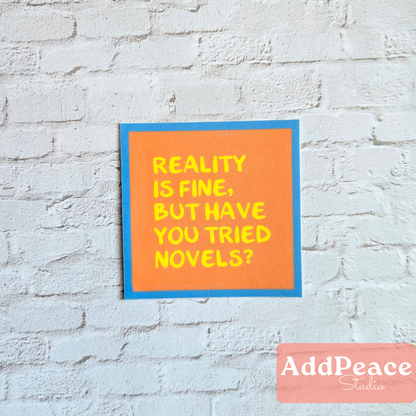 Reality Is Fine, But Have You Tried Novels? Sticker | Funny Book Lover Vinyl Decal