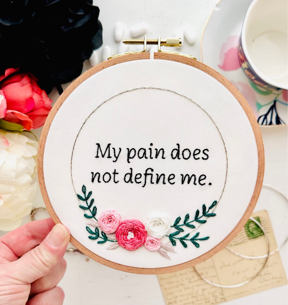 My pain does not define me // Embroidery PDF Pattern Download 6 inch