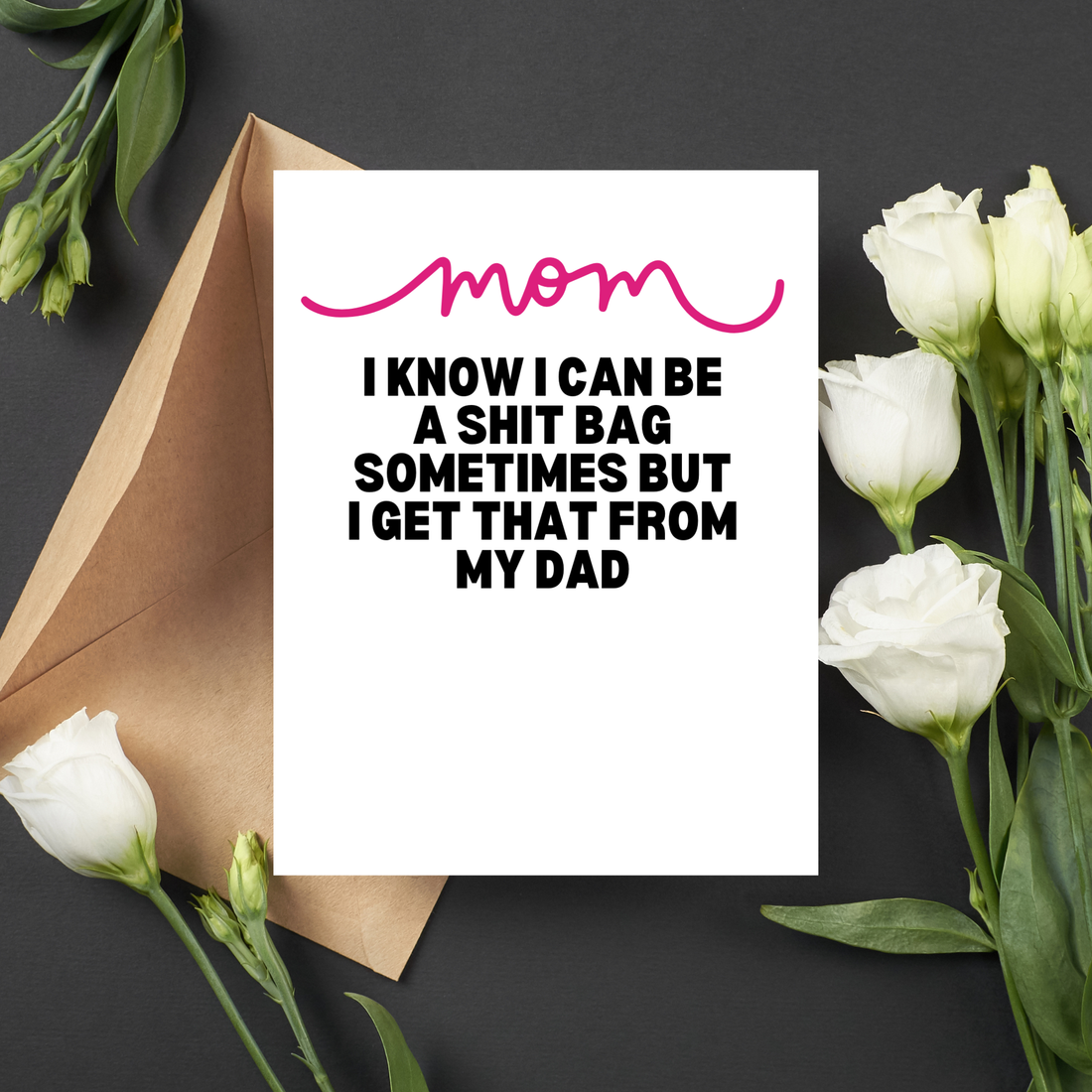 Card with humorous message for mom, surrounded by white roses on a dark background