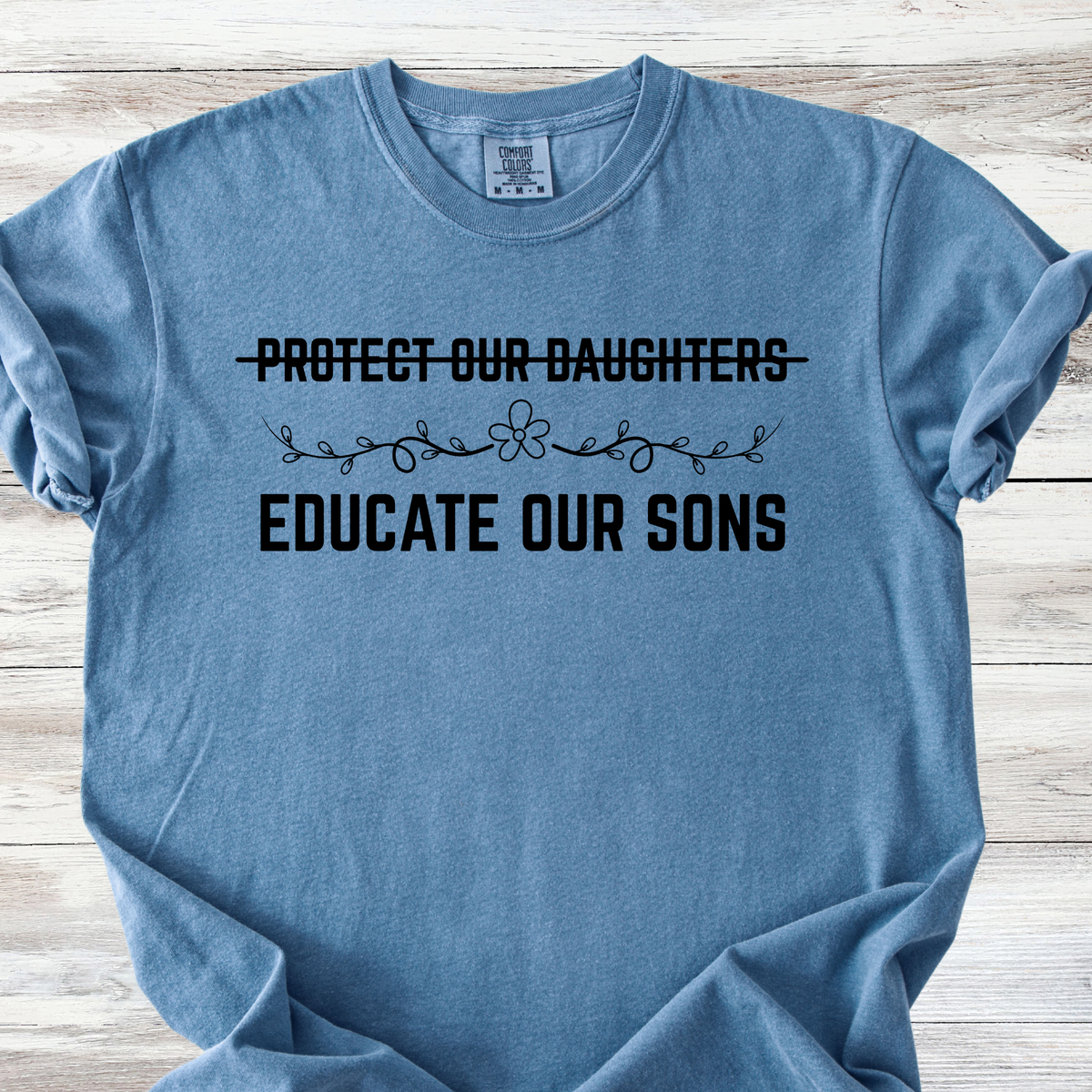 Protect Our Daughters, Educate Our Sons Tshirt