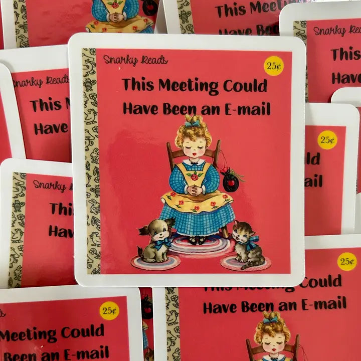 Snarky Reads "This Meeting Could Have Been an Email"