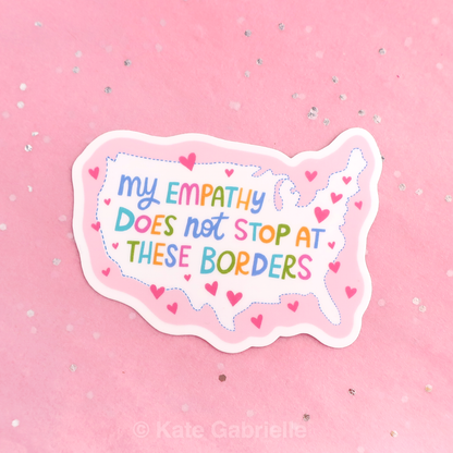 My empathy does not stop at these borders sticker