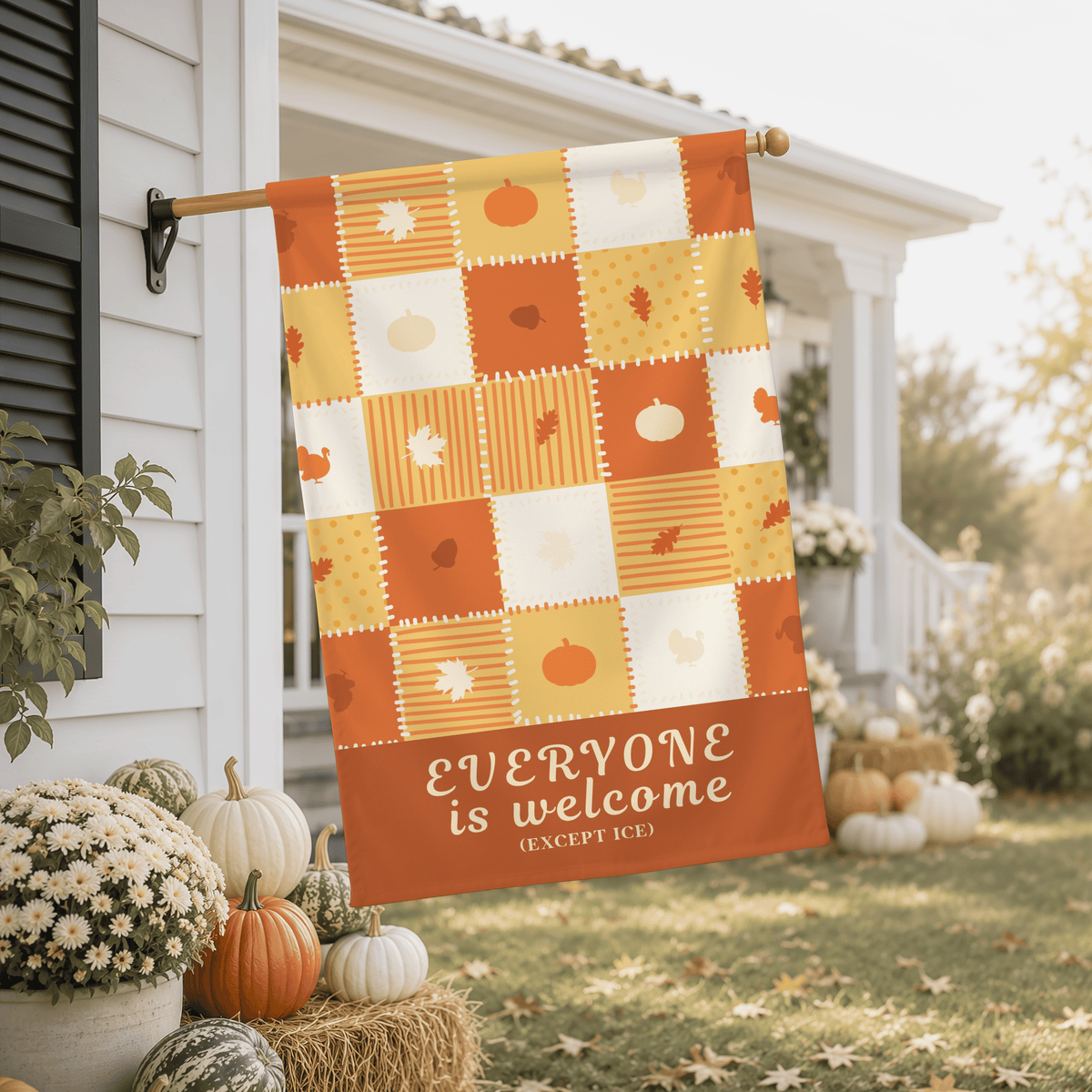 Everyone Is Welcome Except ICE | Thanksgiving Garden &amp; House Flag
