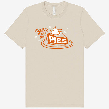 "Eyes on the Pies" Food Pun T-Shirt