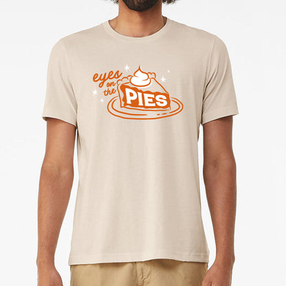 "Eyes on the Pies" Food Pun T-Shirt