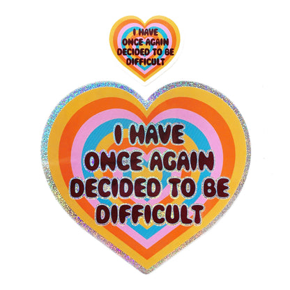 I Have Once Again Decided To Be Difficult Sticker | Glitter Vinyl Sticker