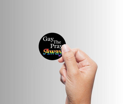 Gay the Pray Away Sticker | LGBTQ+ Pride Vinyl Sticker