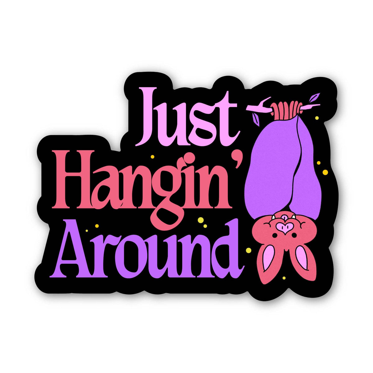 A die-cut sticker with the phrase &
