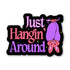 A die-cut sticker with the phrase &