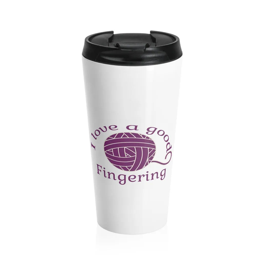 I Love A Good Fingering Stainless Steel Travel Mug