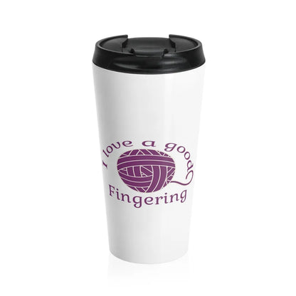 I Love A Good Fingering Stainless Steel Travel Mug