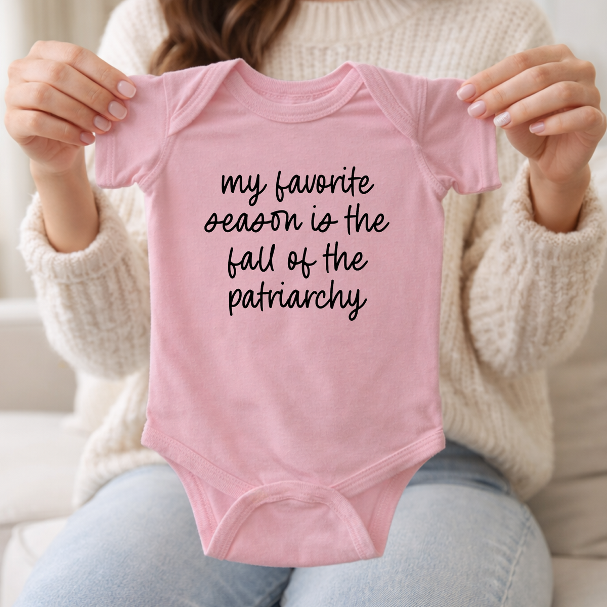 My Favorite Season Is The Fall Of The Patriarchy Baby Bodysuit - Resistance Nation