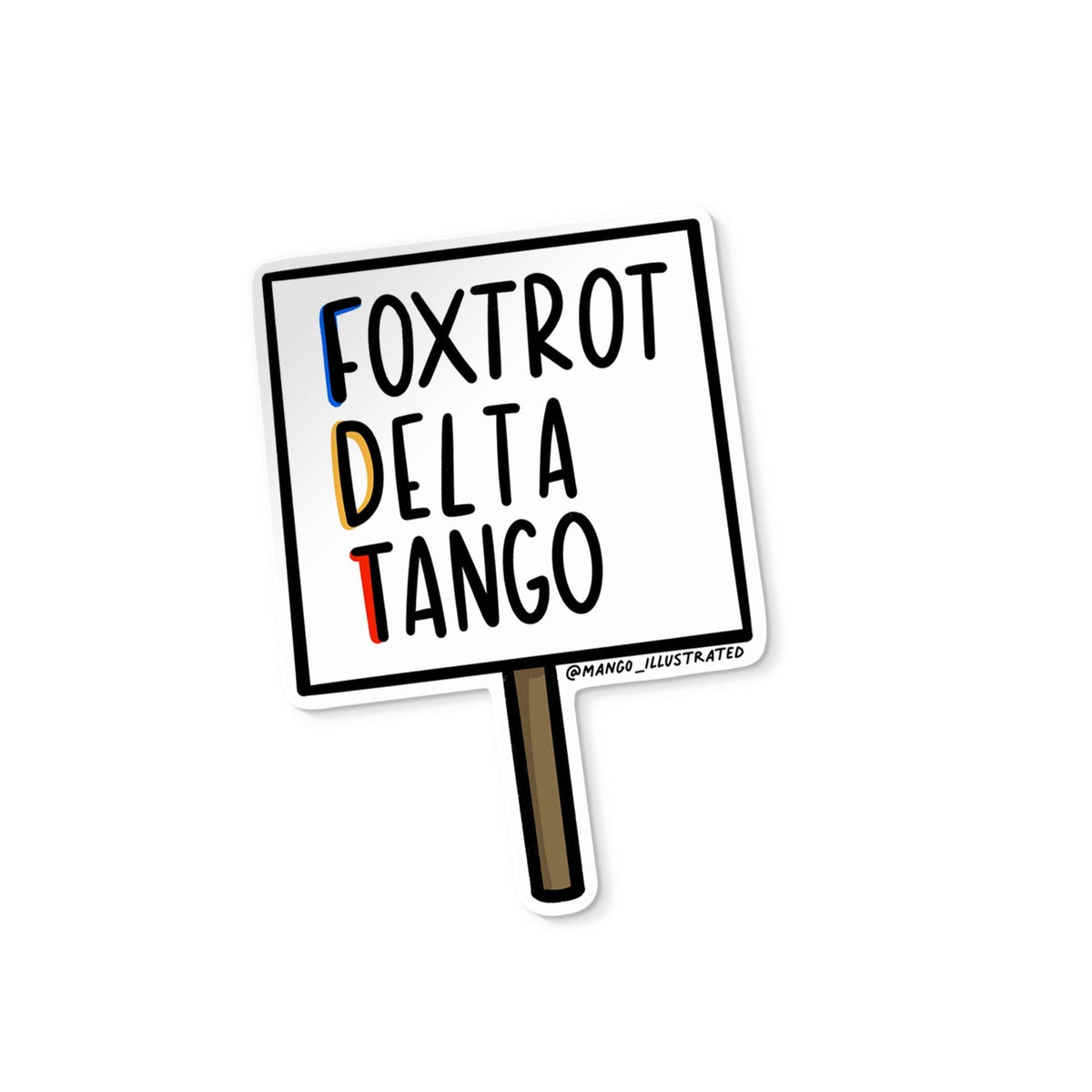 FDT - Foxtrot Delta Tango Sticker flat lay — political protest laptop and water bottle sticker by indie artist MangoIllustrated