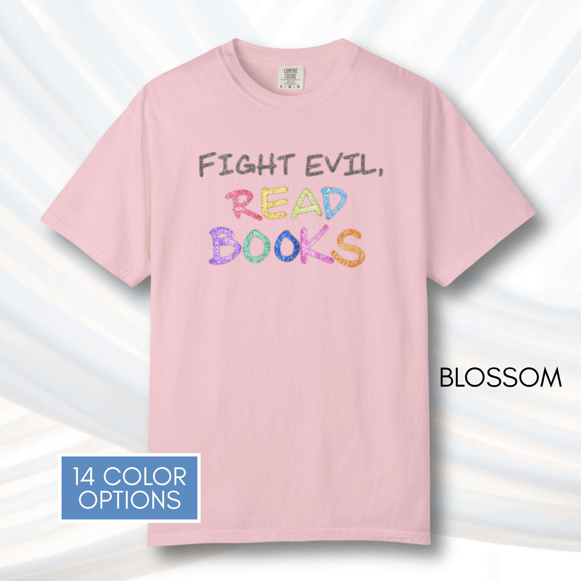 fight-evil-read-books-unisex-tshirt-colorful-literary-graphic-tee-bookish-apparel-comfort-colors-blossom