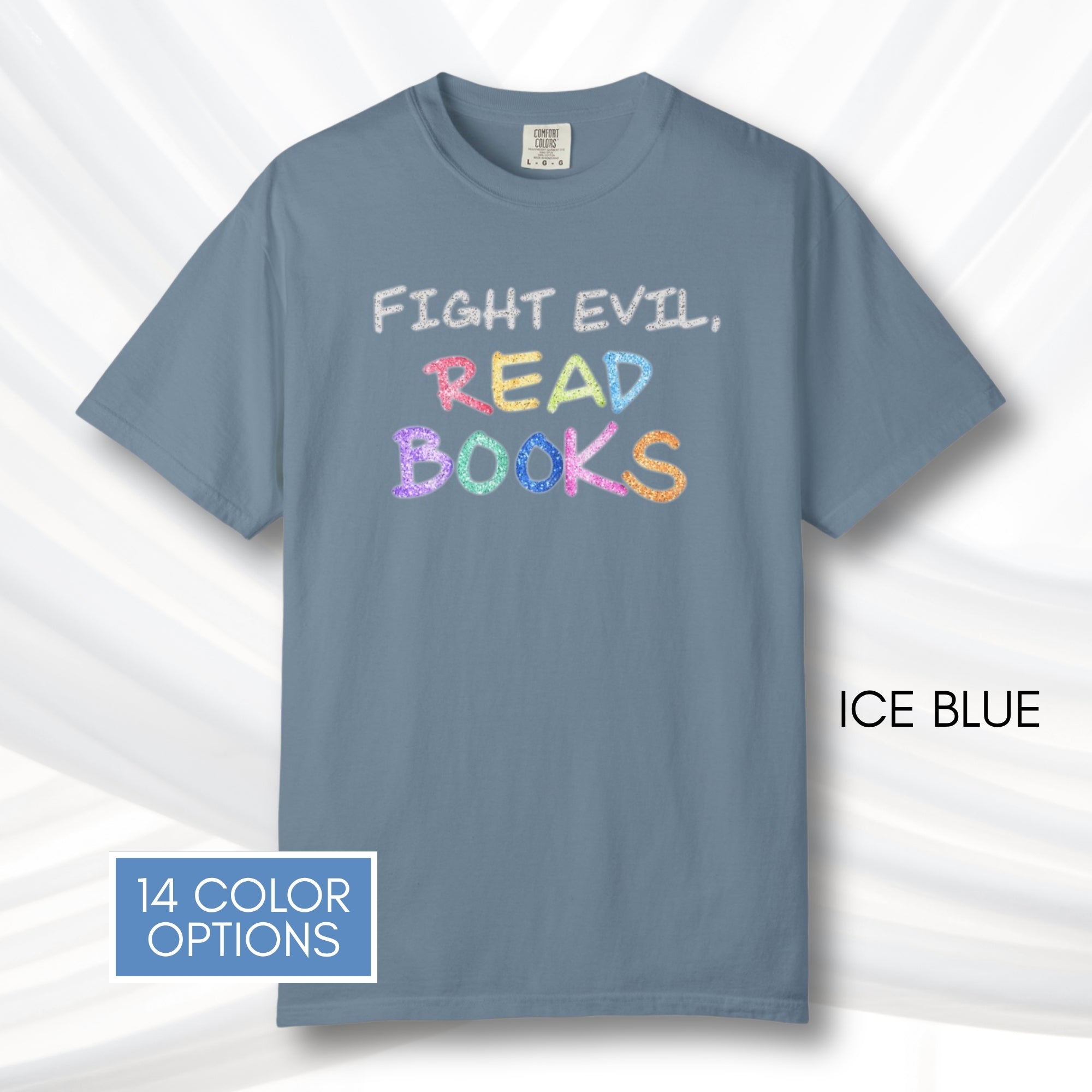 fight-evil-read-books-unisex-tshirt-colorful-literary-graphic-tee-bookish-apparel-comfort-colors-ice-blue