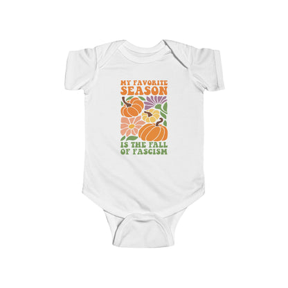 My Favorite Season Is The Fall Of Fascism Baby Bodysuit - Resistance Nation