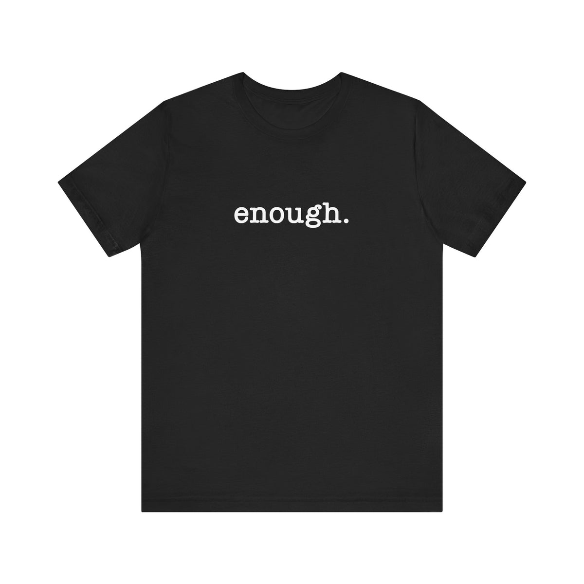 Enough Unisex T-Shirt - Resistance Nation