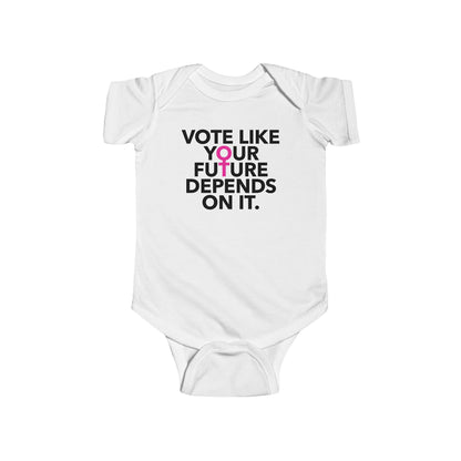 Vote Like Your Future Depends On It Baby Bodysuit - Resistance Nation