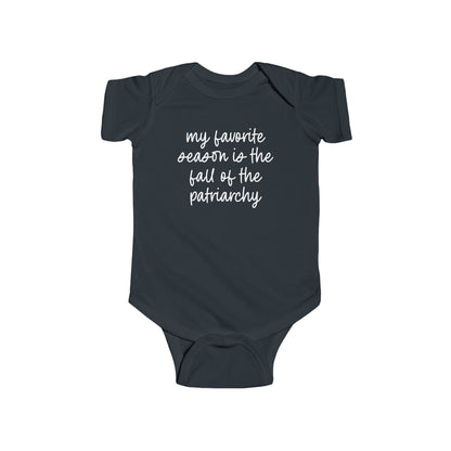 My Favorite Season Is The Fall Of The Patriarchy Baby Bodysuit - Resistance Nation
