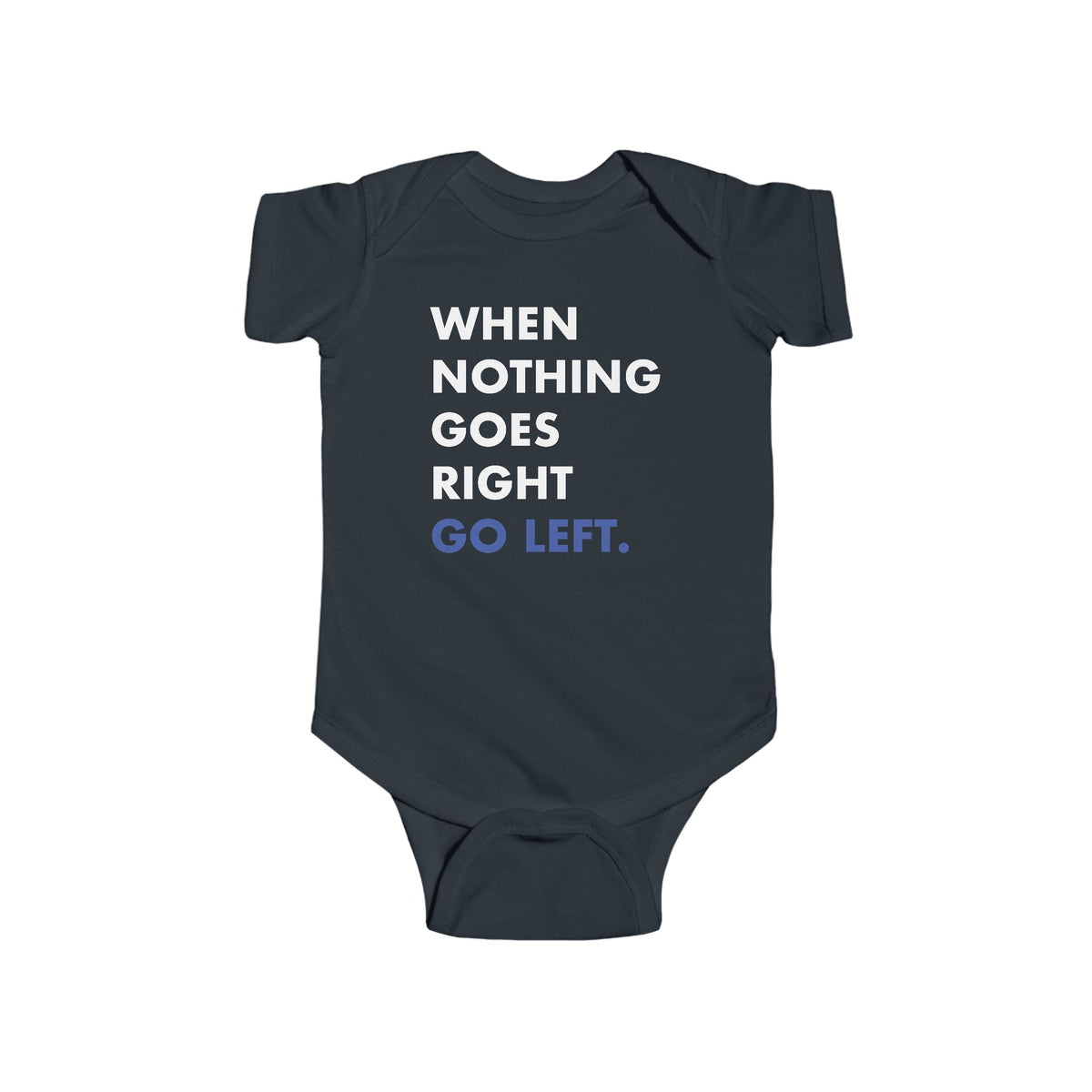 When Nothing Goes Right Go Left Baby Bodysuit - Resistance Nation