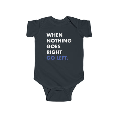When Nothing Goes Right Go Left Baby Bodysuit - Resistance Nation