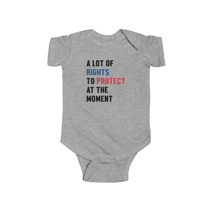 A Lot Of Rights To Protect At The Moment Baby Bodysuit - Resistance Nation