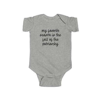 My Favorite Season Is The Fall Of The Patriarchy Baby Bodysuit - Resistance Nation