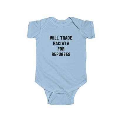 Will Trade Racists For Refugees Baby Bodysuit - Resistance Nation